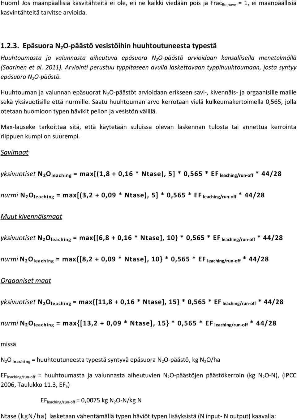 Arviointi perustuu typpitaseen avulla laskettavaan typpihuuhtoumaan, josta syntyy epäsuora N 2 O-päästö.