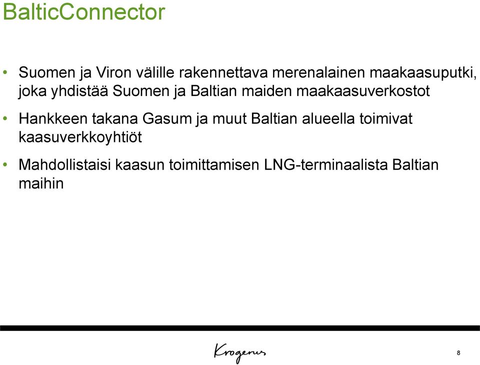 maakaasuverkostot Hankkeen takana Gasum ja muut Baltian alueella