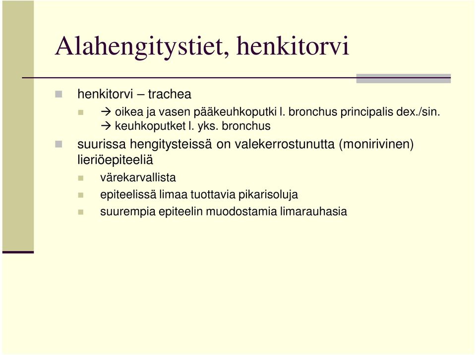 bronchus suurissa hengitysteissä on valekerrostunutta (monirivinen)