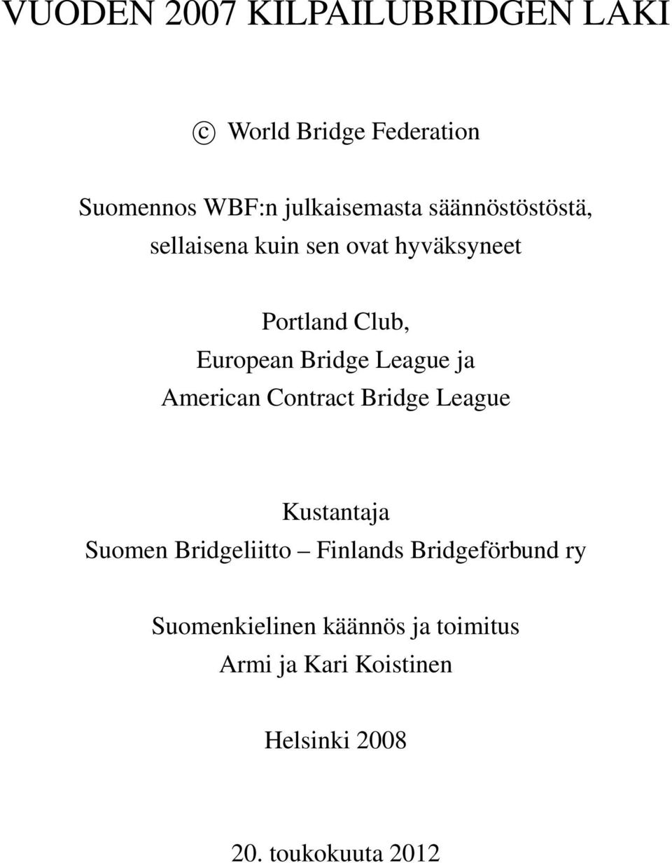 League ja American Contract Bridge League Kustantaja Suomen Bridgeliitto Finlands
