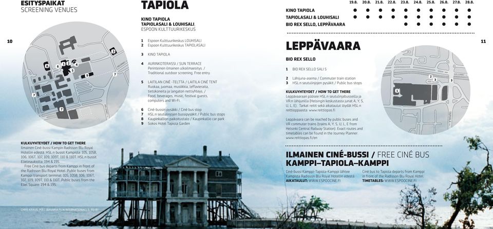 80 81 21.8. 22.8. 23.8. 24.8. 25.8. 26.8. 27.8. 28.8. KINO TAPIOLA TAPIOLASALI & LOUHISALI BIO REX SELLO, LEPPÄVAARA 11 LEPPÄVAARA 6 7 8 9 LAITILAN CINÉ -TELTTA / LAITILA CINÉ TENT Ruokaa, juomaa,