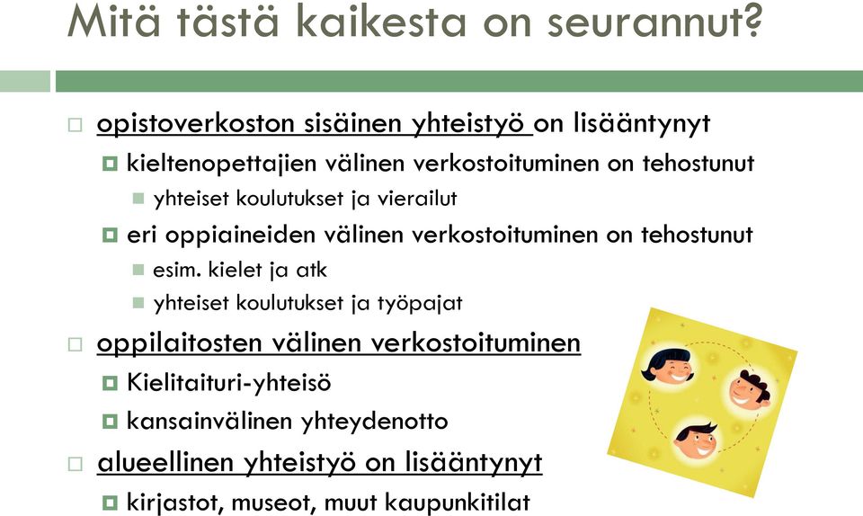 yhteiset koulutukset ja vierailut eri oppiaineiden välinen verkostoituminen on tehostunut esim.