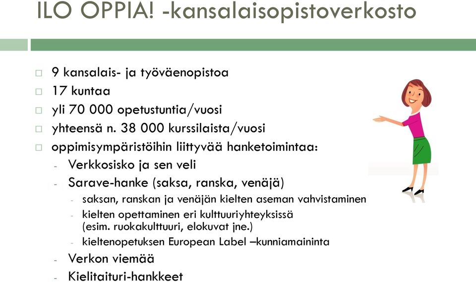 ranska, venäjä) - saksan, ranskan ja venäjän kielten aseman vahvistaminen - kielten opettaminen eri kulttuuriyhteyksissä