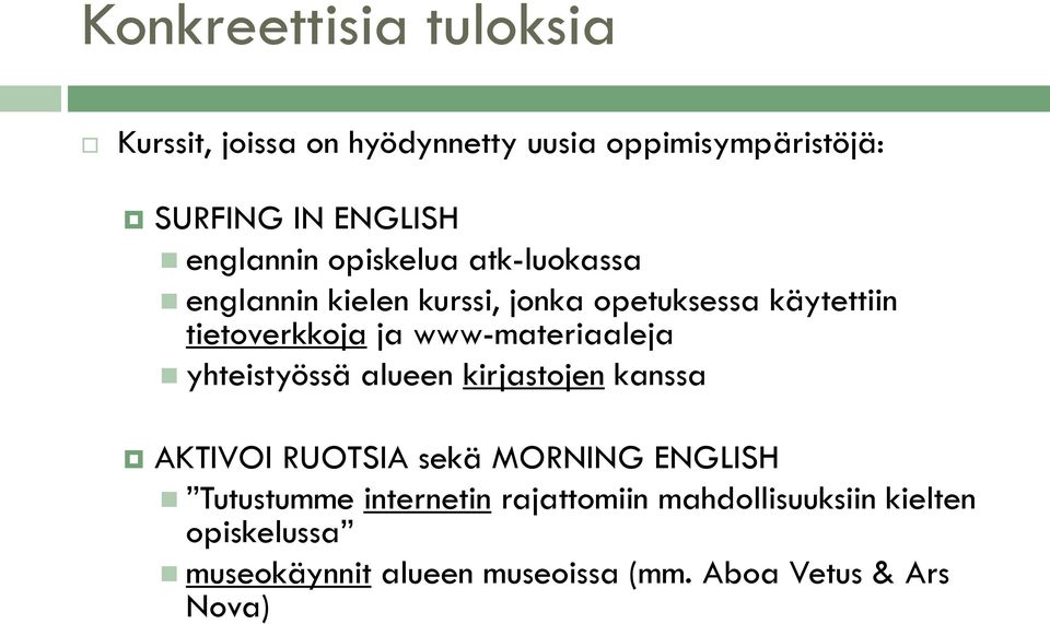 www-materiaaleja yhteistyössä alueen kirjastojen kanssa AKTIVOI RUOTSIA sekä MORNING ENGLISH Tutustumme