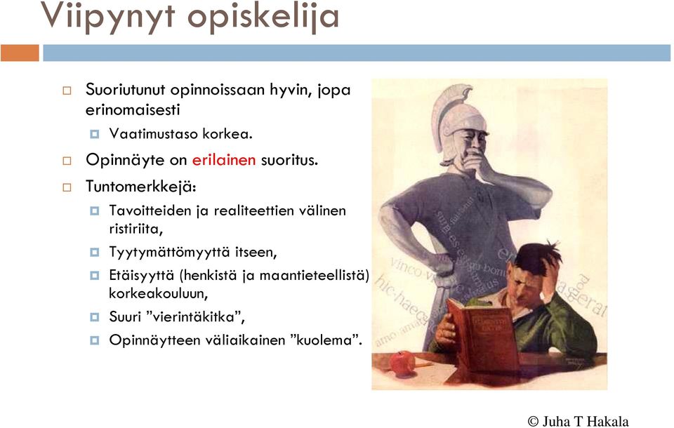 Tuntomerkkejä: Tavoitteiden ja realiteettien välinen ristiriita, Tyytymättömyyttä