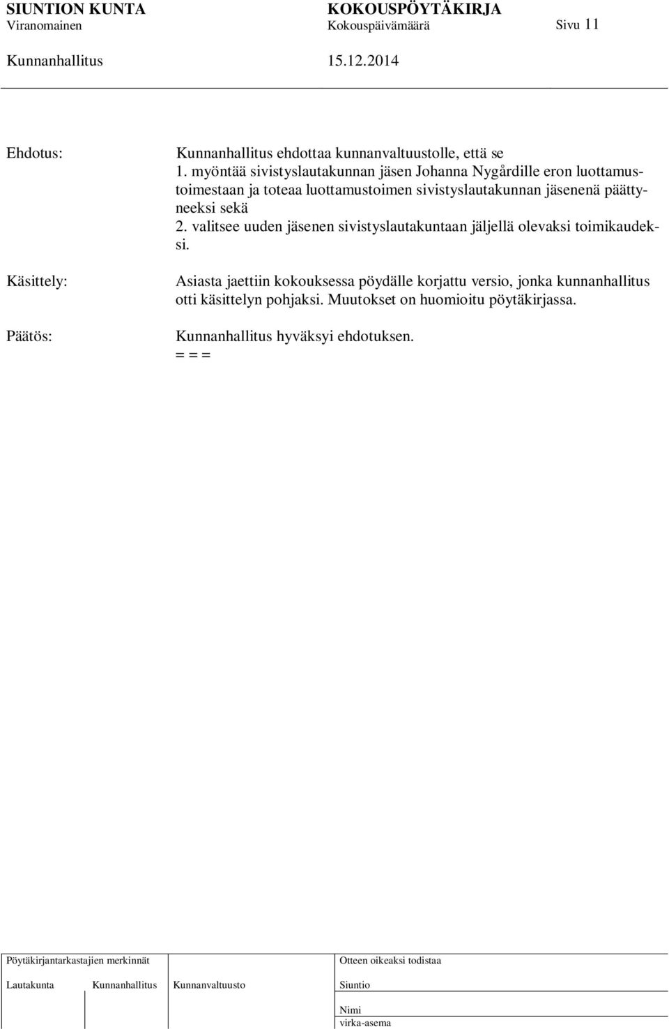 sivistyslautakunnan jäsenenä päättyneeksi sekä 2.