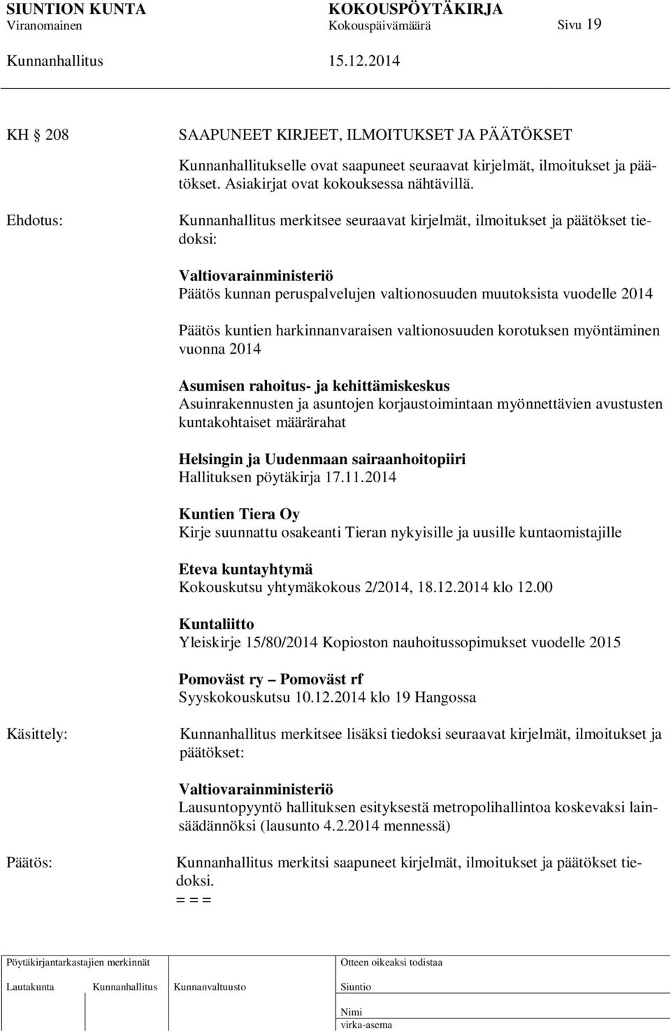 valtionosuuden korotuksen myöntäminen vuonna 2014 Asumisen rahoitus- ja kehittämiskeskus Asuinrakennusten ja asuntojen korjaustoimintaan myönnettävien avustusten kuntakohtaiset määrärahat Helsingin