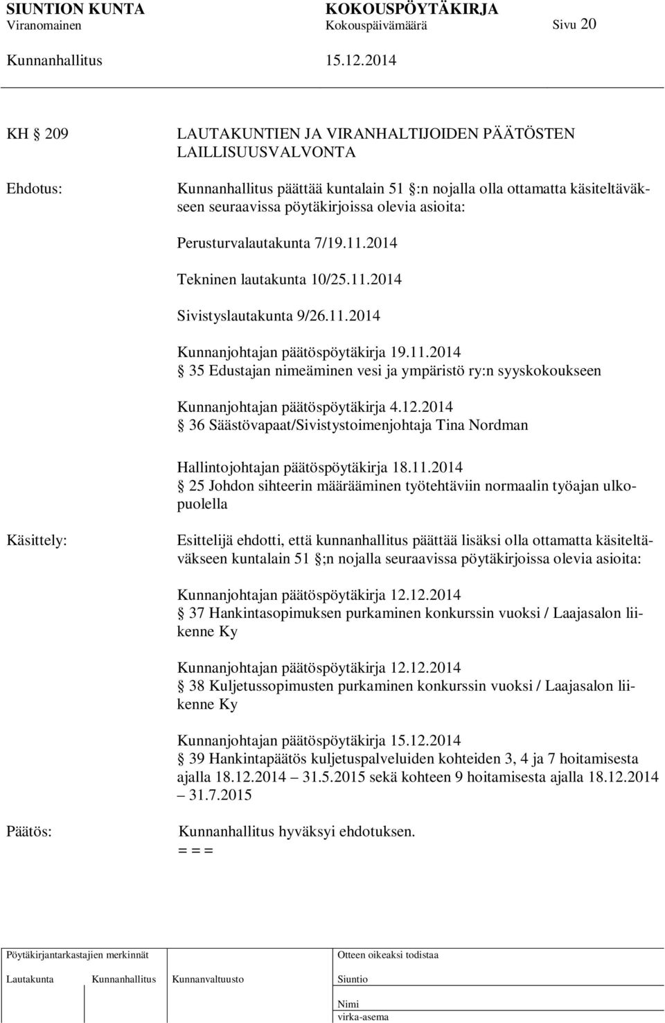 12.2014 36 Säästövapaat/Sivistystoimenjohtaja Tina Nordman Hallintojohtajan päätöspöytäkirja 18.11.