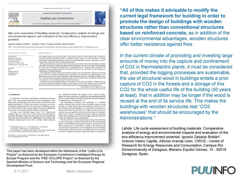 In the current climate of promoting and investing large amounts of money into the capture and confinement of CO2 in thermoelectric plants, it must be considered that, provided the logging processes