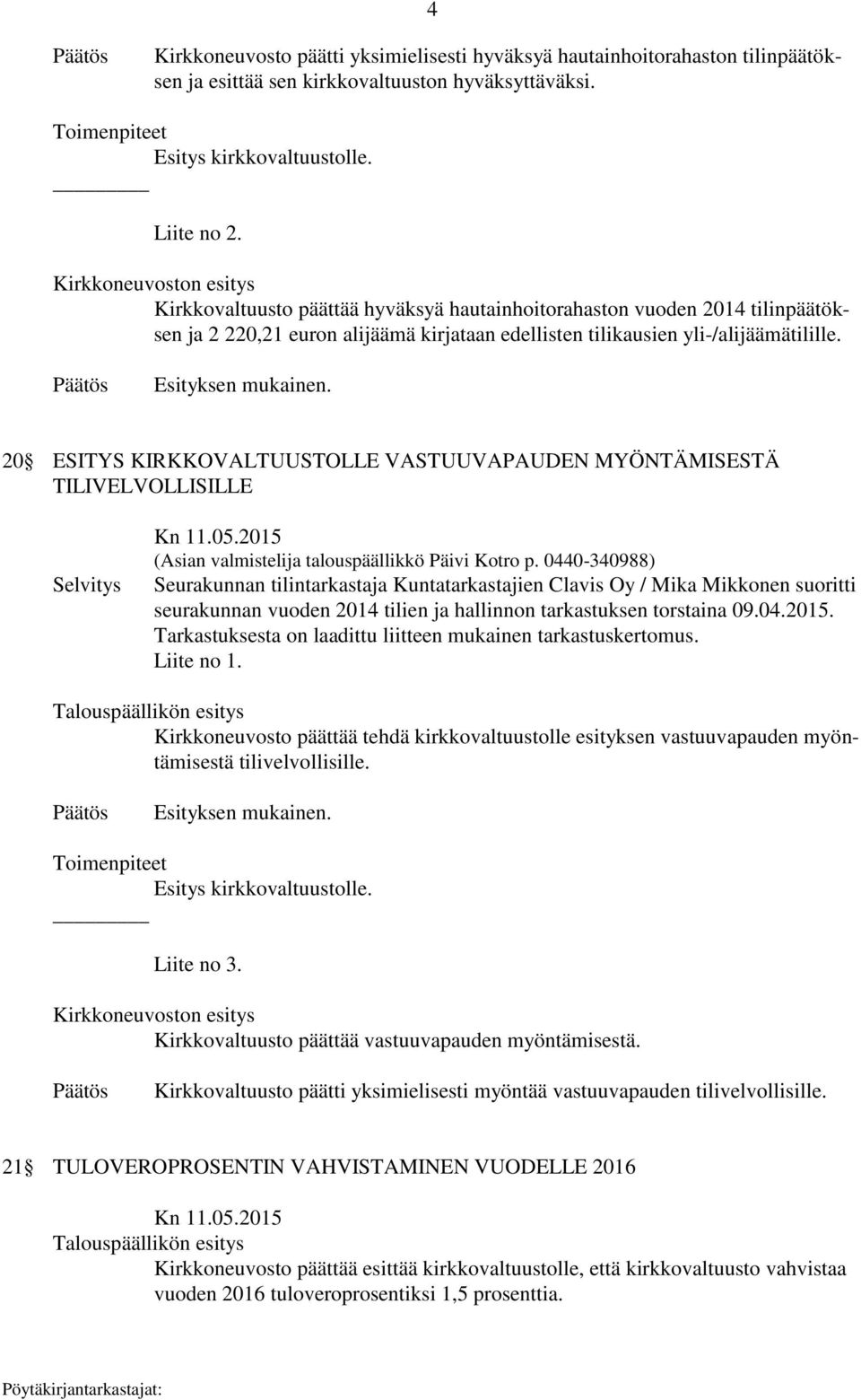 20 ESITYS KIRKKOVALTUUSTOLLE VASTUUVAPAUDEN MYÖNTÄMISESTÄ TILIVELVOLLISILLE Kn 11.05.