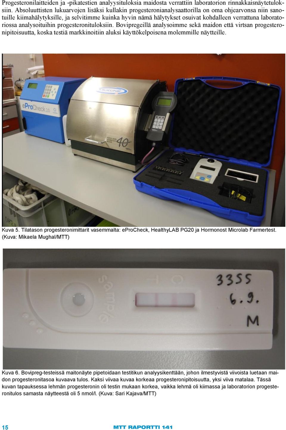 laboratoriossa analysoituihin progesteronituloksiin.