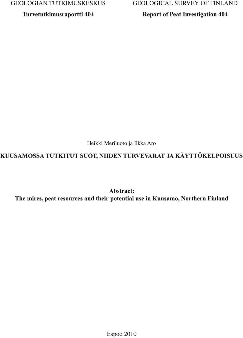 KUUSAMOSSA TUTKITUT SUOT, NIIDEN TURVEVARAT JA KÄYTTÖKELPOISUUS Abstract: