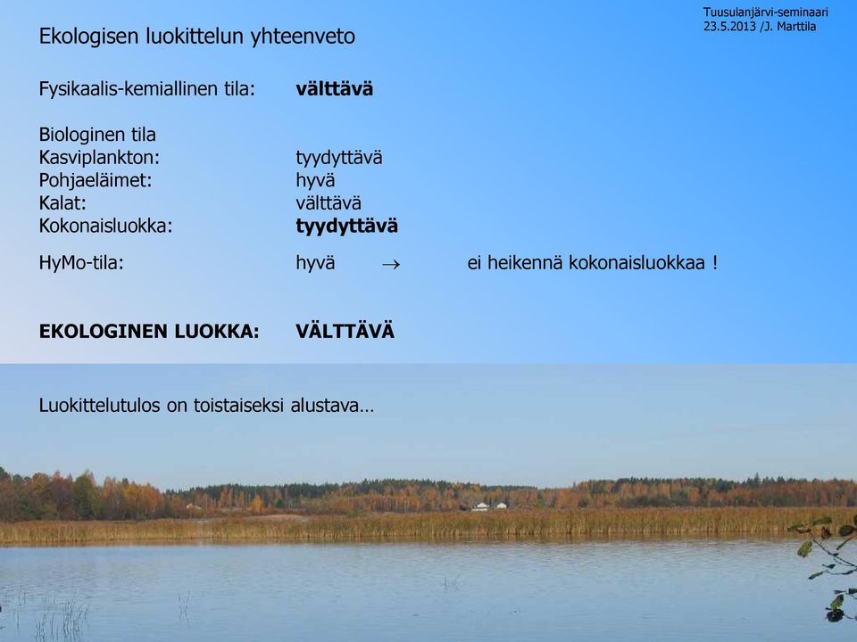 välttävä tyydyttävä hyvä välttävä tyydyttävä HyMo-tila: hyvä ei heikennä