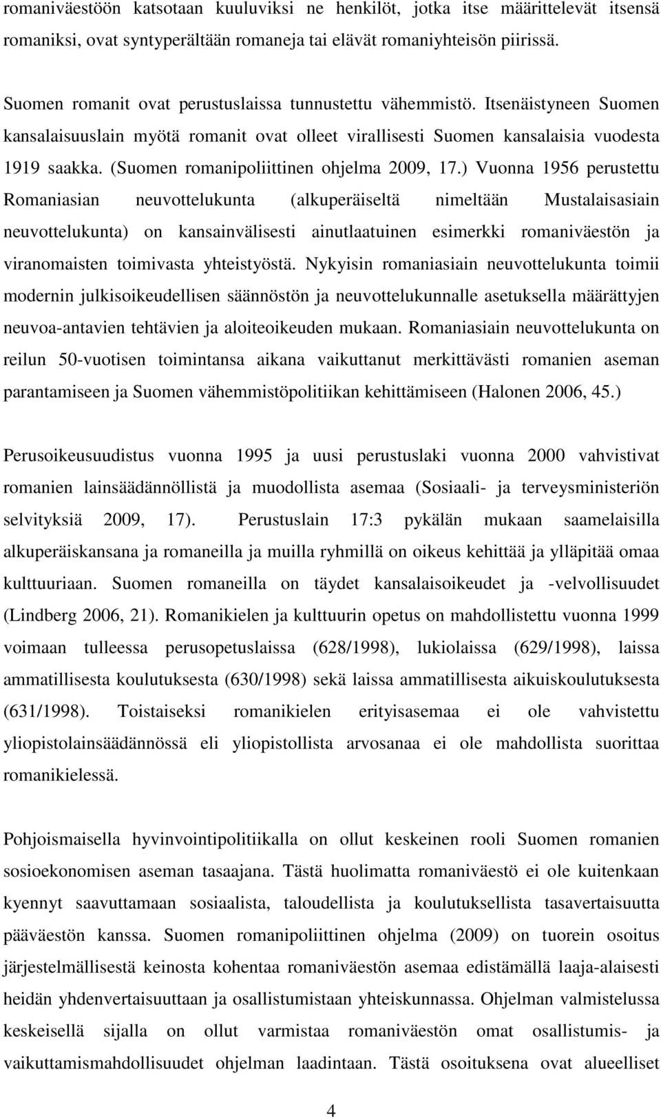 (Suomen romanipoliittinen ohjelma 2009, 17.