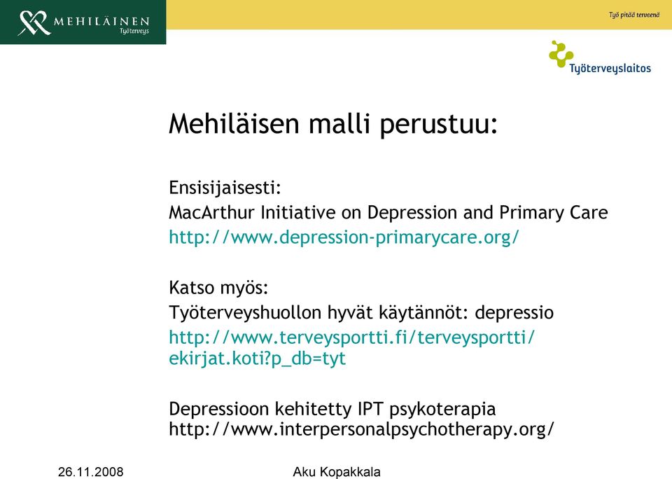 org/ Katso myös: Työterveyshuollon hyvät käytännöt: depressio http://www.