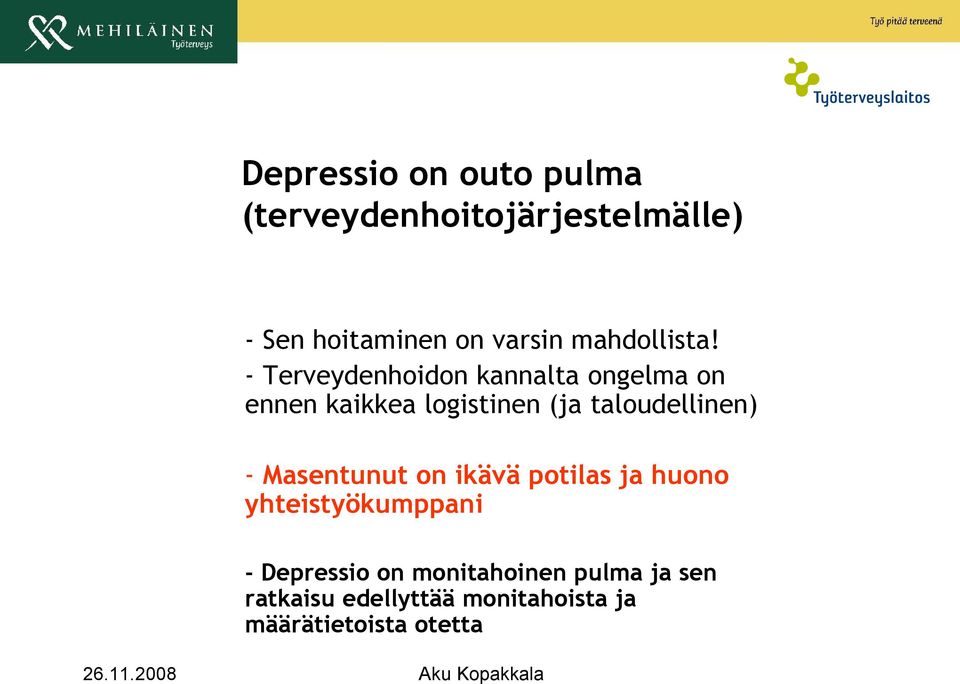 - Terveydenhoidon kannalta ongelma on ennen kaikkea logistinen (ja taloudellinen)