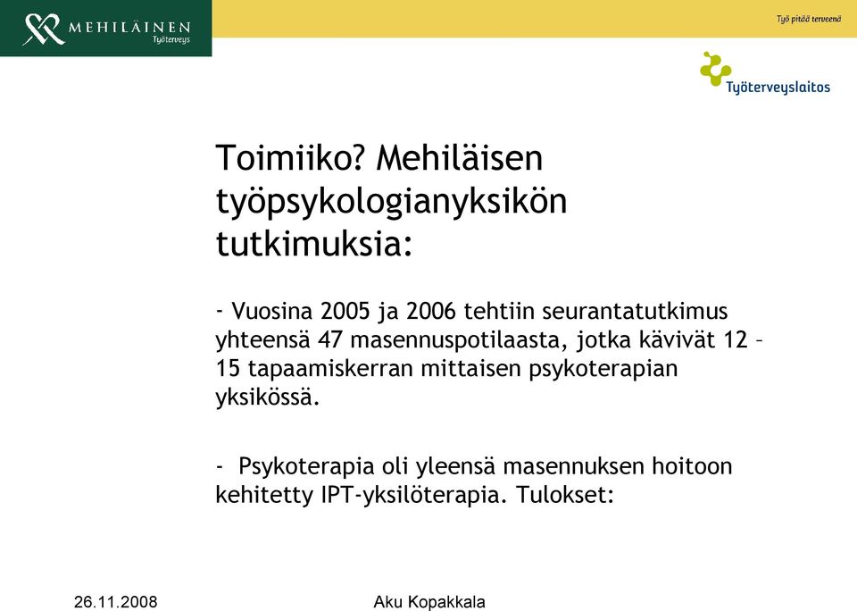 tehtiin seurantatutkimus yhteensä 47 masennuspotilaasta, jotka kävivät