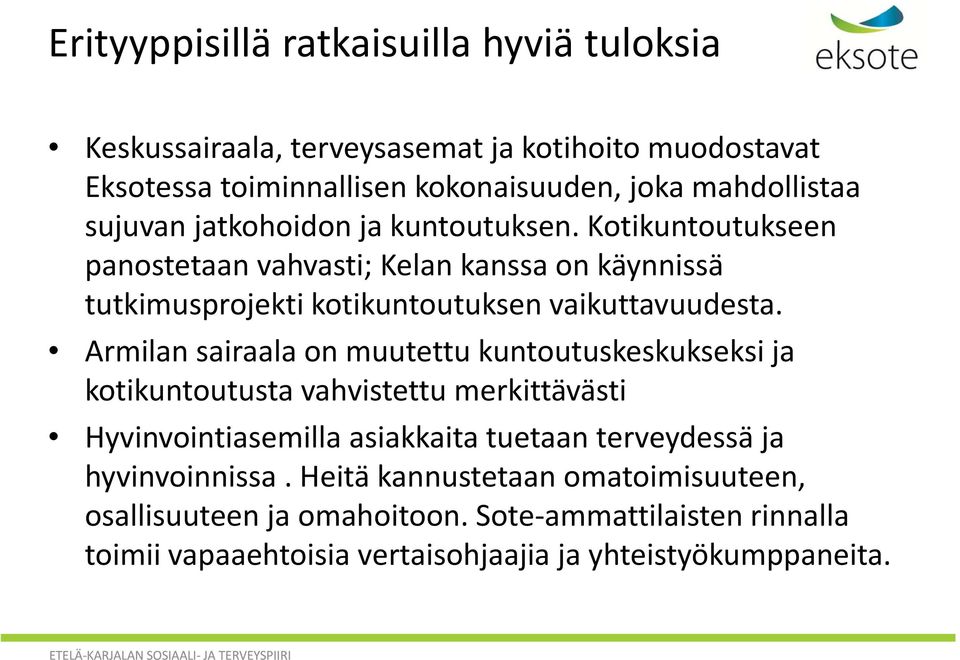 Armilan sairaala on muutettu kuntoutuskeskukseksi ja kotikuntoutusta vahvistettu merkittävästi Hyvinvointiasemilla asiakkaita tuetaan terveydessä ja