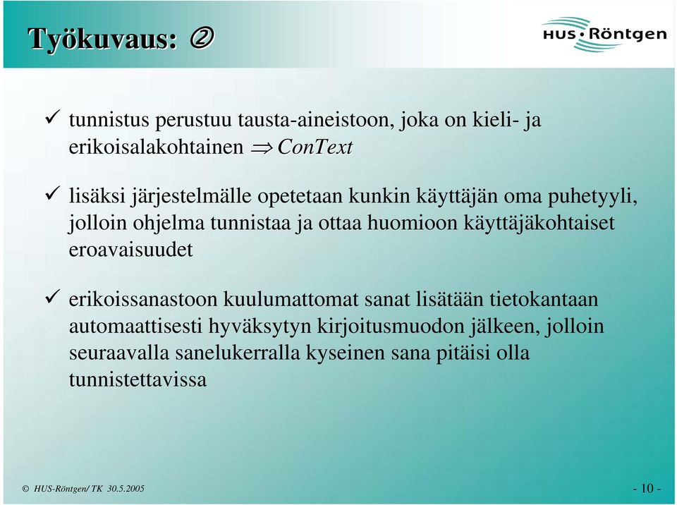 käyttäjäkohtaiset eroavaisuudet erikoissanastoon kuulumattomat sanat lisätään tietokantaan automaattisesti
