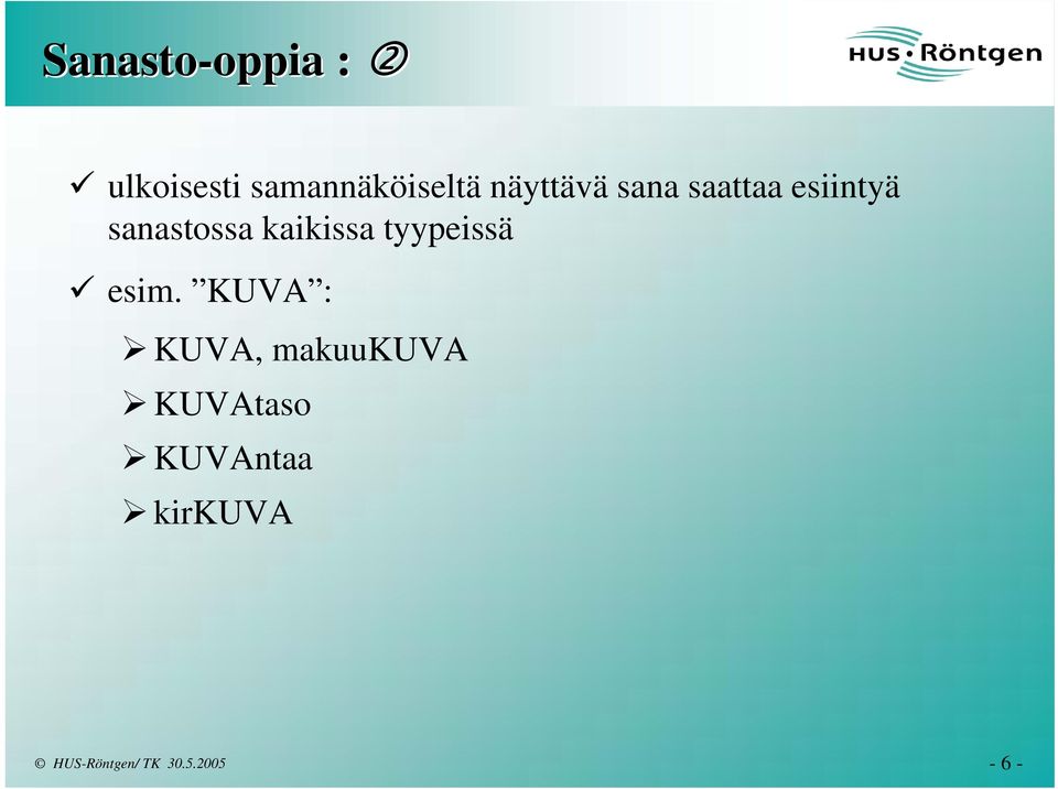 esiintyä sanastossa kaikissa tyypeissä