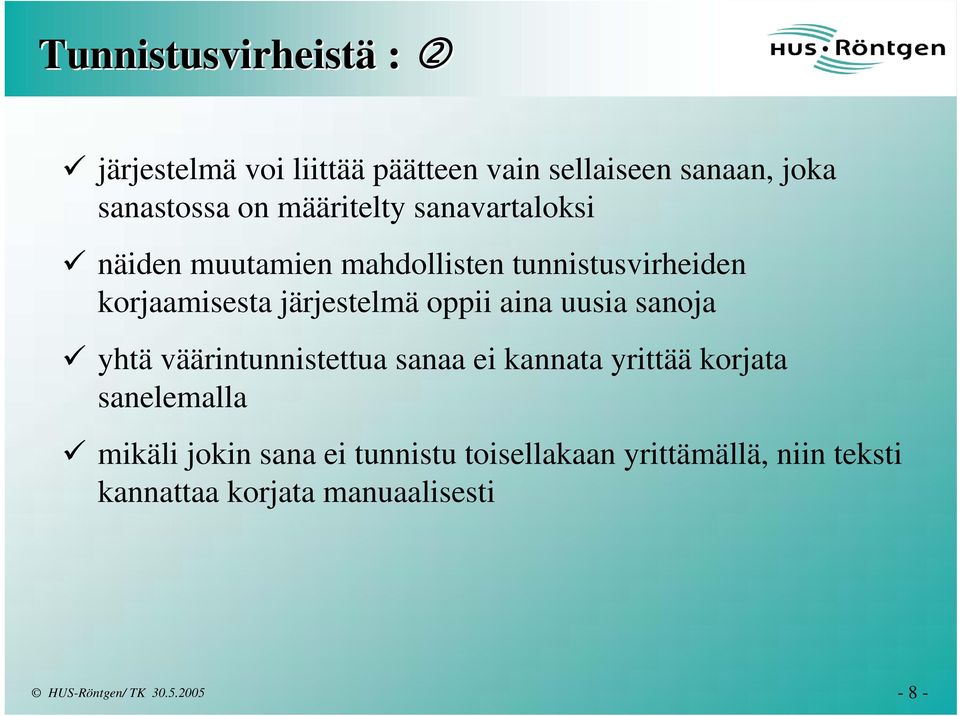 järjestelmä oppii aina uusia sanoja yhtä väärintunnistettua sanaa ei kannata yrittää korjata