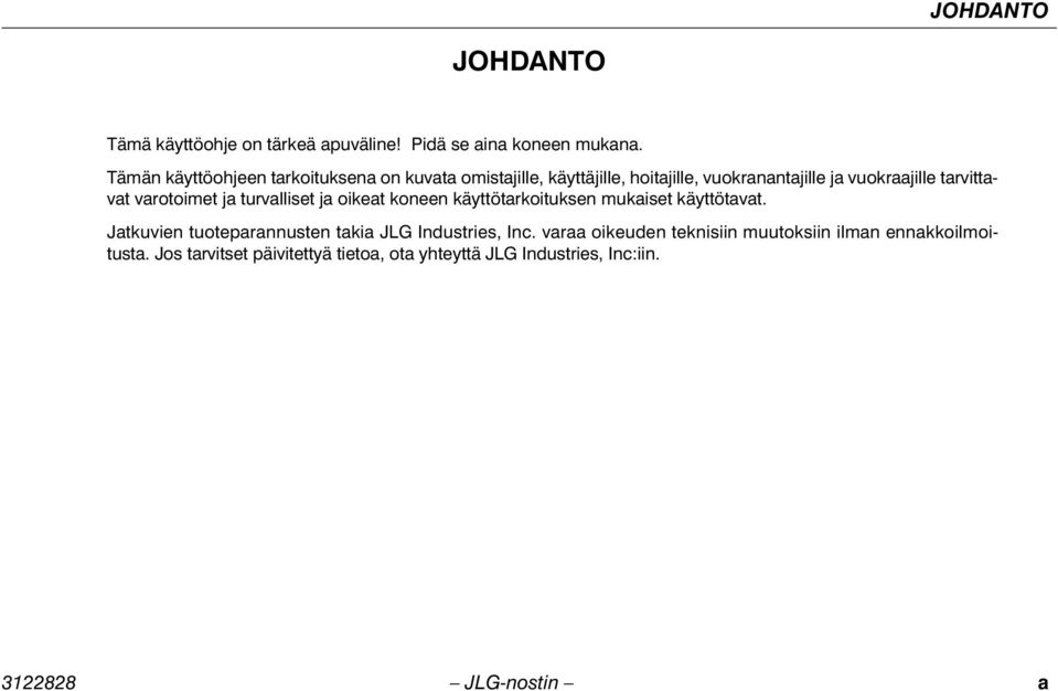 tarvittavat varotoimet ja turvalliset ja oikeat koneen käyttötarkoituksen mukaiset käyttötavat.