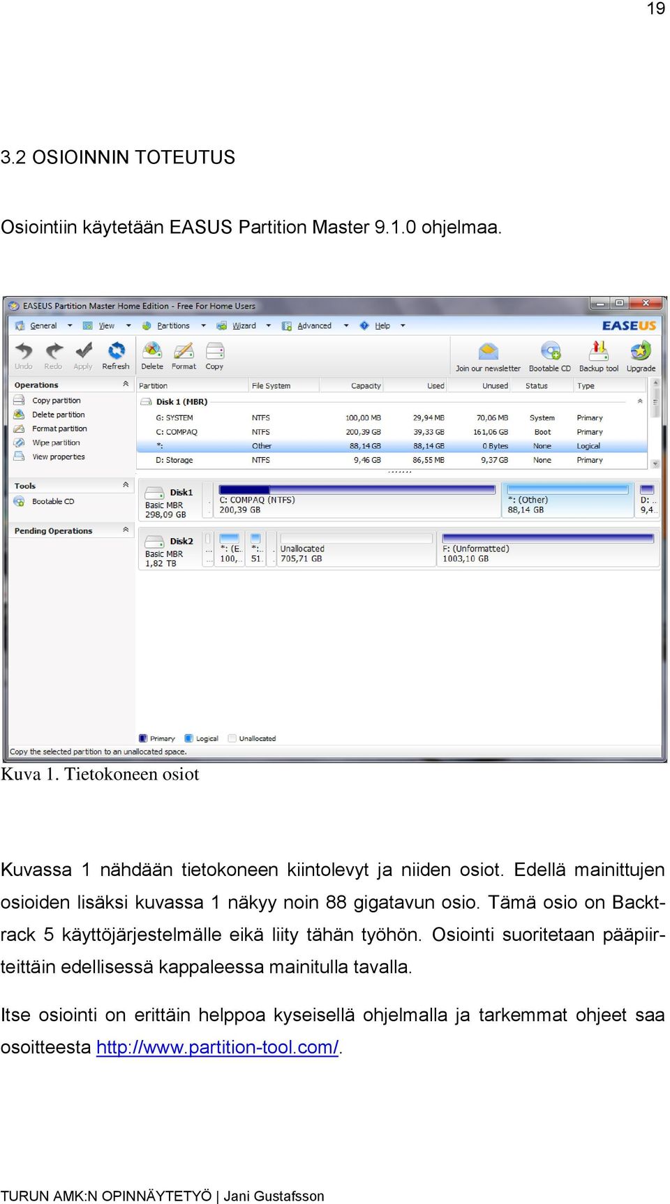 Edellä mainittujen osioiden lisäksi kuvassa 1 näkyy noin 88 gigatavun osio.