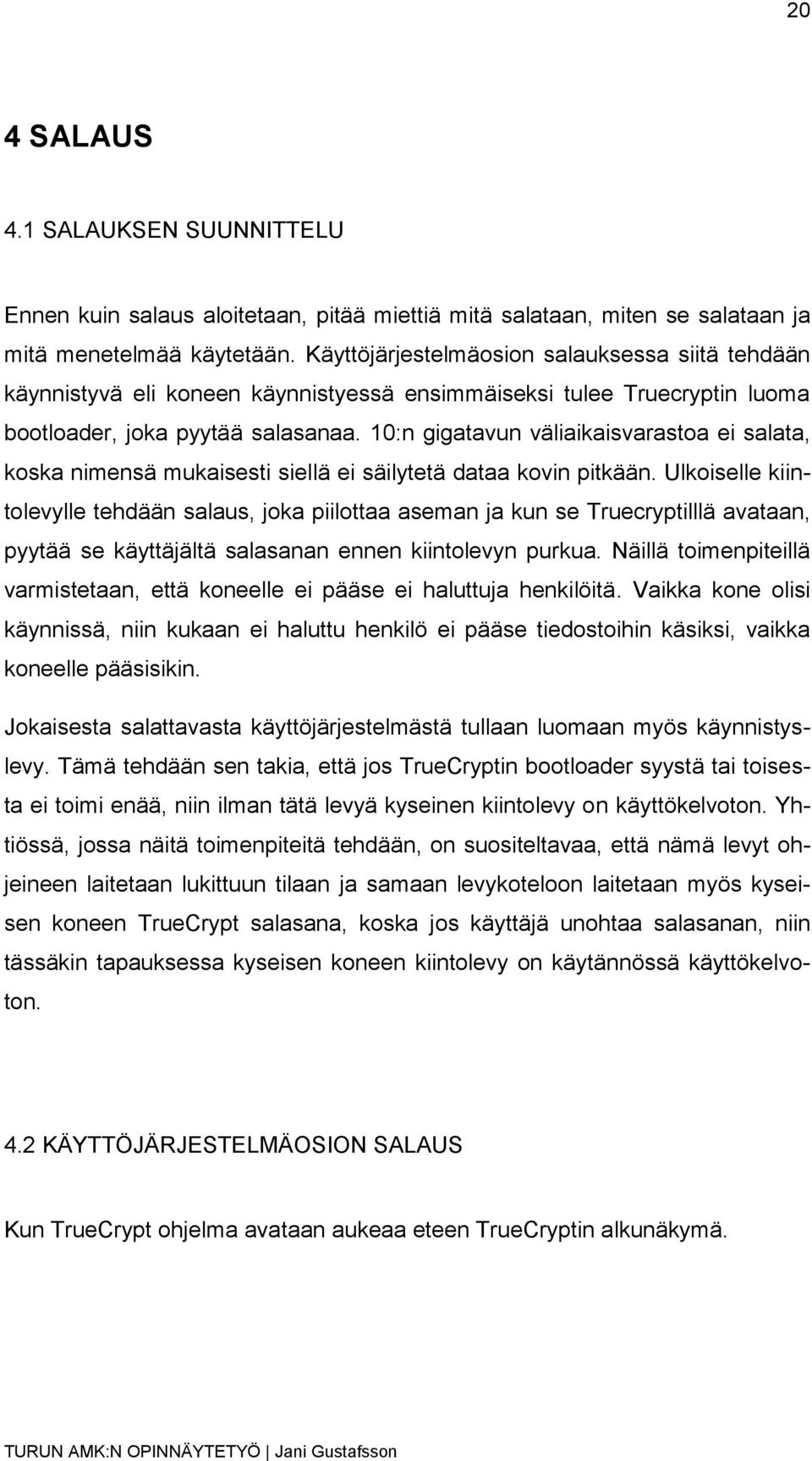 10:n gigatavun väliaikaisvarastoa ei salata, koska nimensä mukaisesti siellä ei säilytetä dataa kovin pitkään.