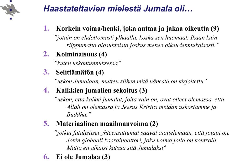 Selittämätön (4) uskon Jumalaan, mutten siihen mitä hänestä on kirjoitettu 4.