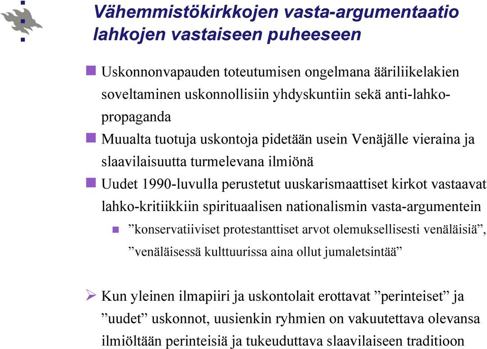 vastaavat lahko-kritiikkiin spirituaalisen nationalismin vasta-argumentein konservatiiviset protestanttiset arvot olemuksellisesti venäläisiä, venäläisessä kulttuurissa aina ollut