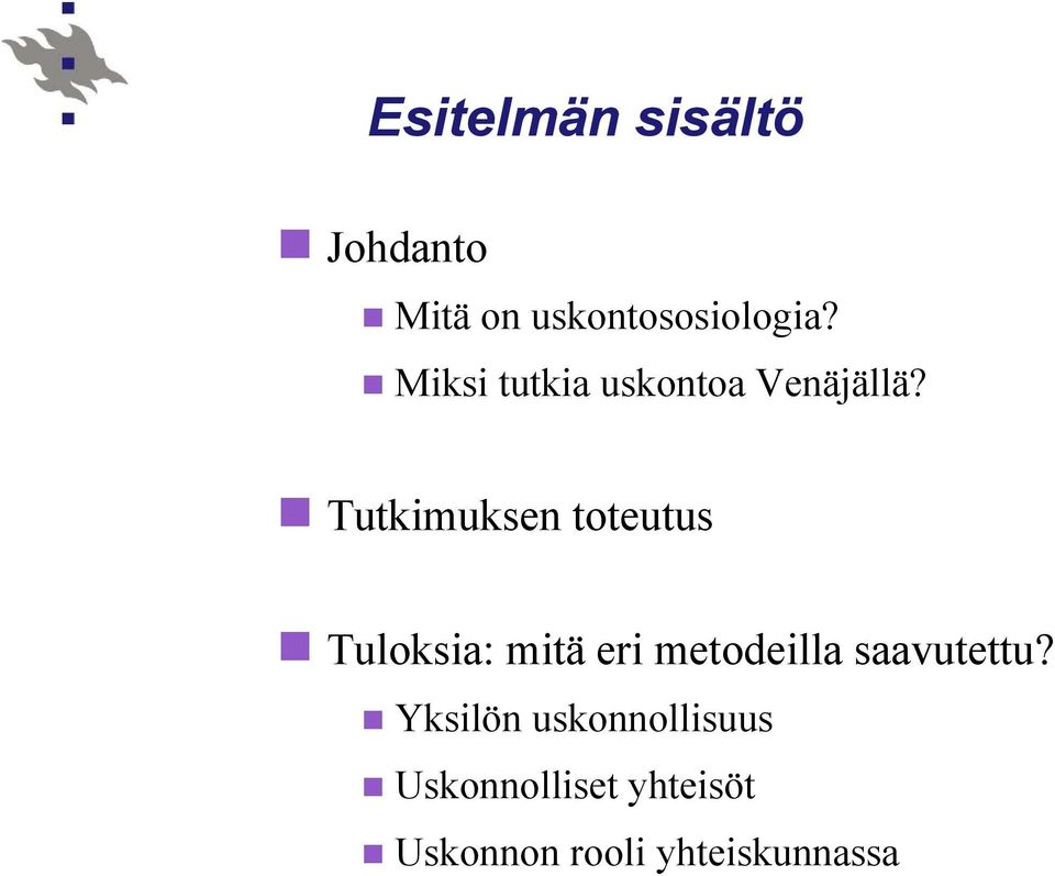 Tutkimuksen toteutus Tuloksia: mitä eri metodeilla