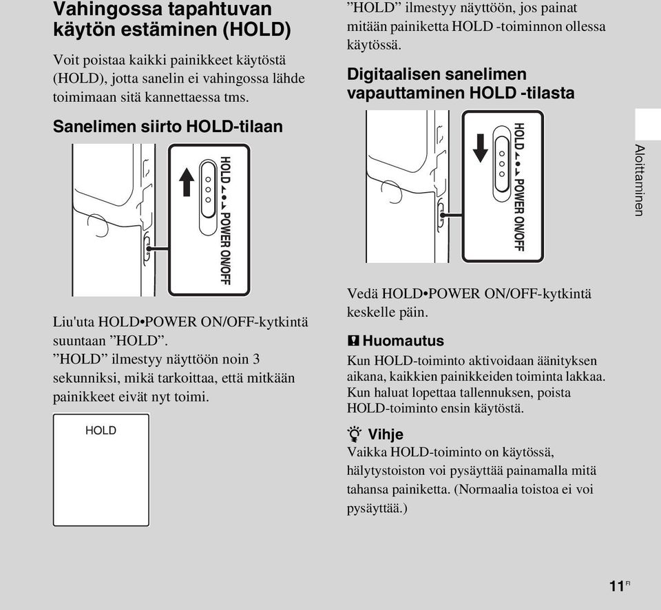 Digitaalisen sanelimen vapauttaminen HOLD -tilasta Aloittaminen Liu'uta HOLD POWER ON/OFF-kytkintä suuntaan HOLD.