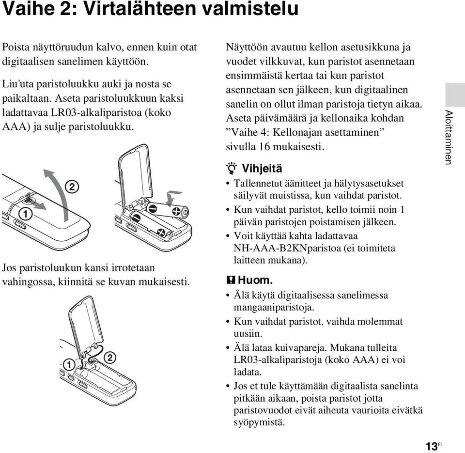 Näyttöön avautuu kellon asetusikkuna ja vuodet vilkkuvat, kun paristot asennetaan ensimmäistä kertaa tai kun paristot asennetaan sen jälkeen, kun digitaalinen sanelin on ollut ilman paristoja tietyn