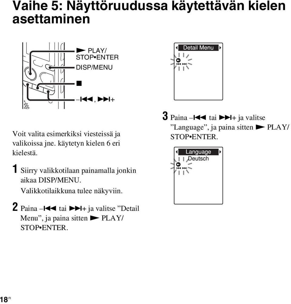 tai >+ ja valitse Language, ja paina sitten N PLAY/ STOP ENTER.