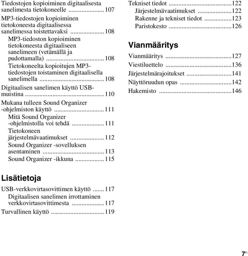 ..108 Digitaalisen sanelimen käyttö USBmuistina...110 Mukana tulleen Sound Organizer -ohjelmiston käyttö...111 Mitä Sound Organizer -ohjelmistolla voi tehdä...111 Tietokoneen järjestelmävaatimukset.