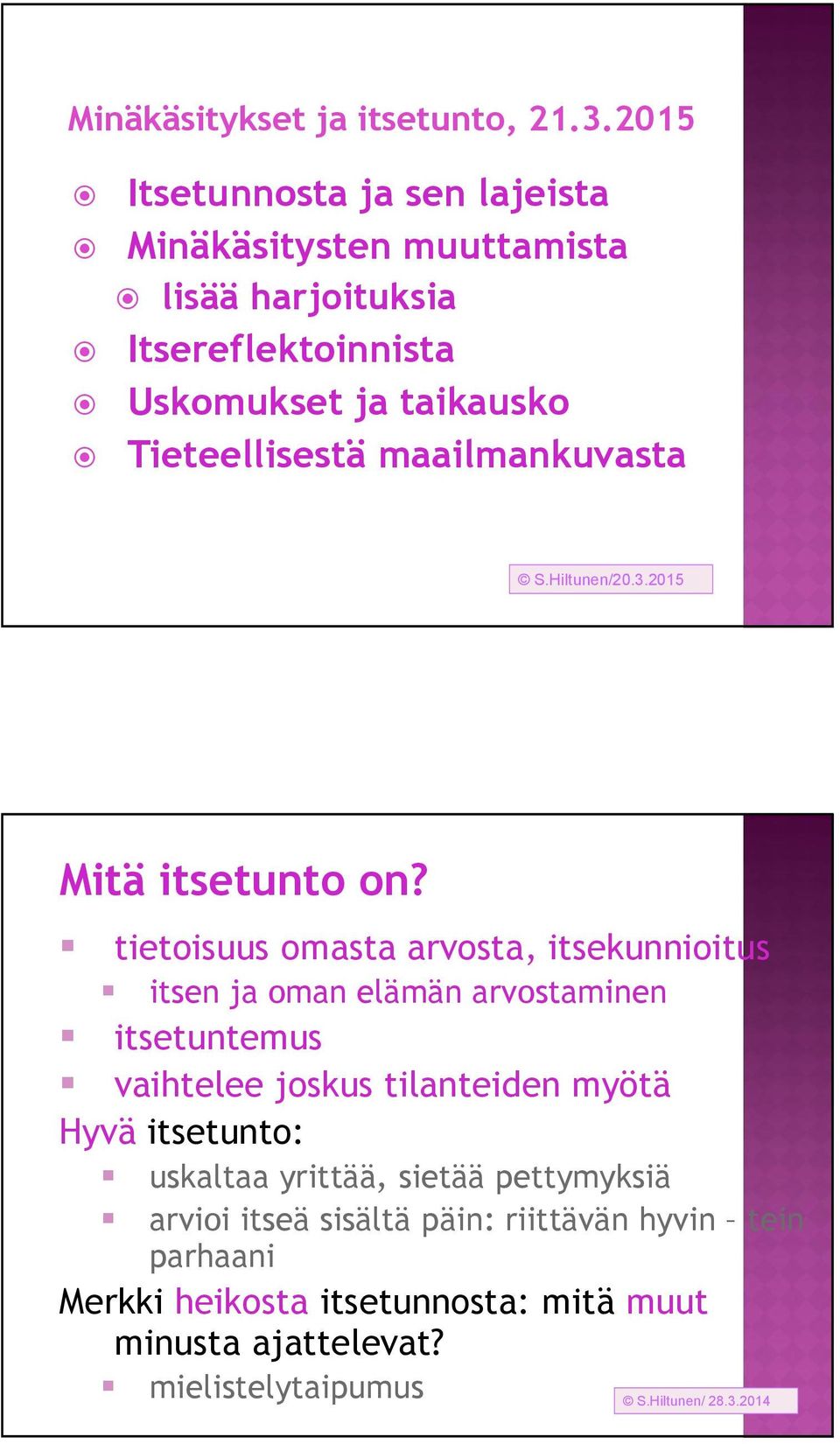 maailmankuvasta S.Hiltunen/20.3.2015 Mitä itsetunto on?