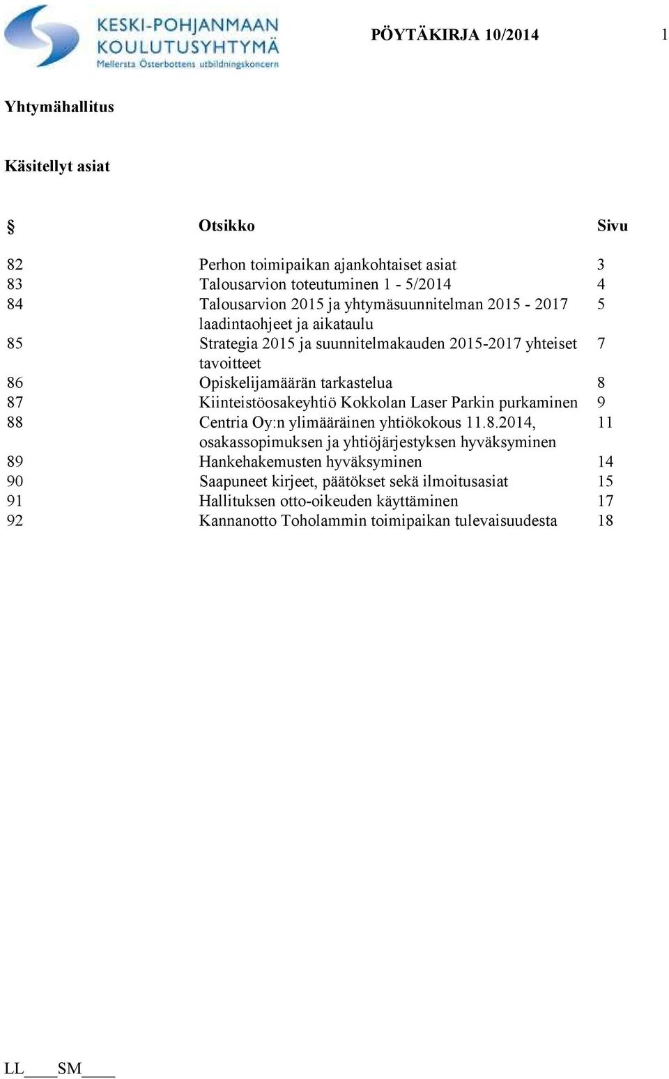 Kiinteistöosakeyhtiö Kokkolan Laser Parkin purkaminen 9 88