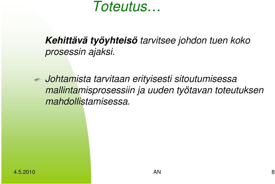 Johtamista tarvitaan erityisesti sitoutumisessa