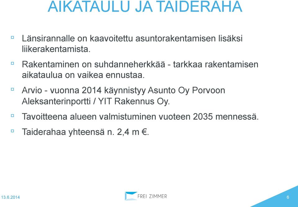 Rakentaminen on suhdanneherkkää - tarkkaa rakentamisen aikataulua on vaikea ennustaa.