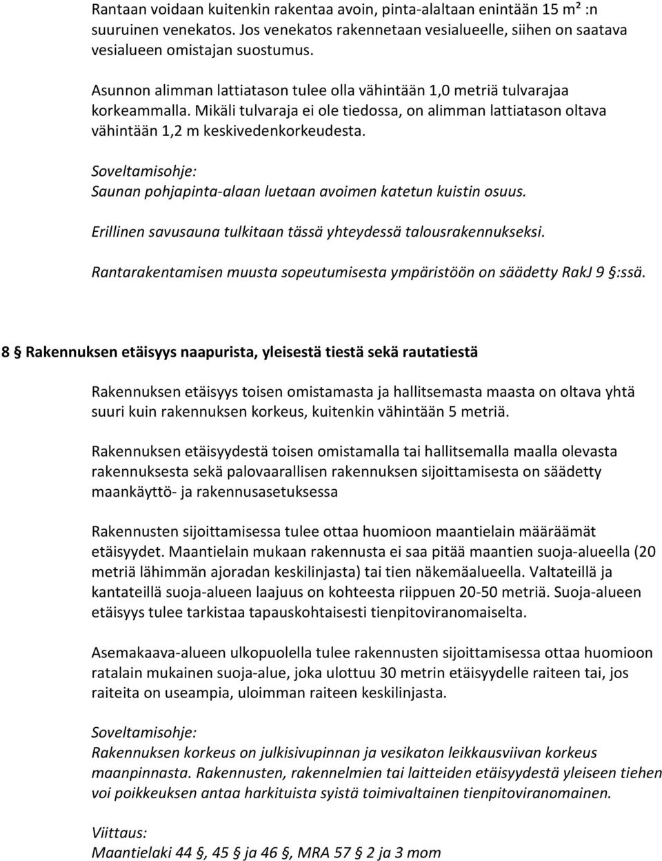 Rantarakentamisen muusta sopeutumisesta ympäristöön on säädetty RakJ 9 :ssä.