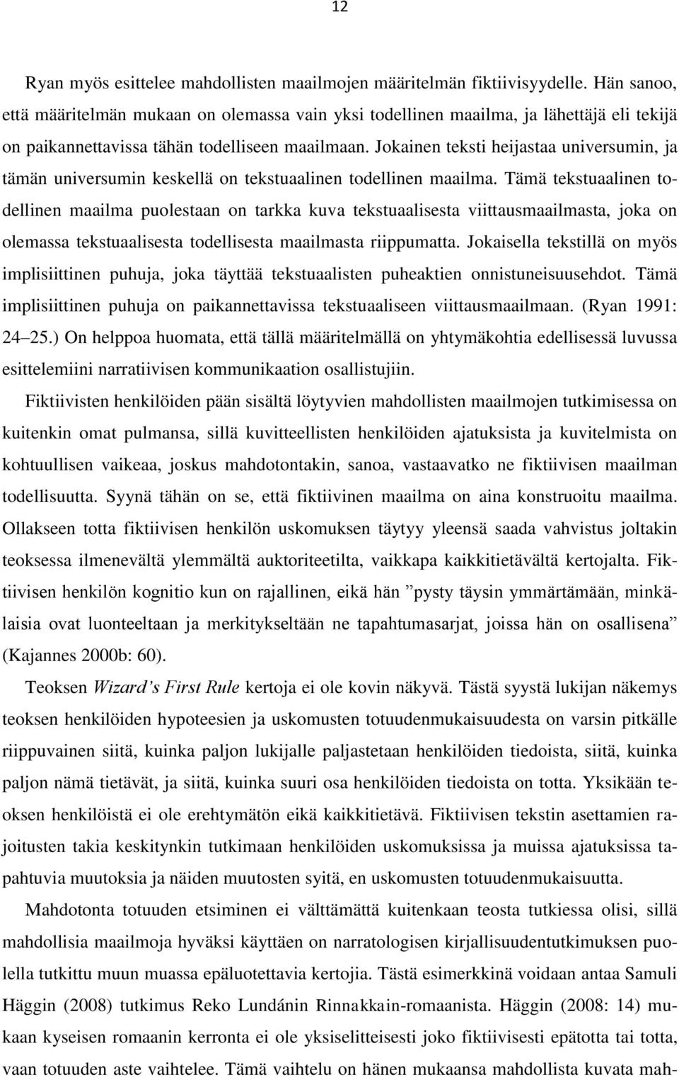Jokainen teksti heijastaa universumin, ja tämän universumin keskellä on tekstuaalinen todellinen maailma.