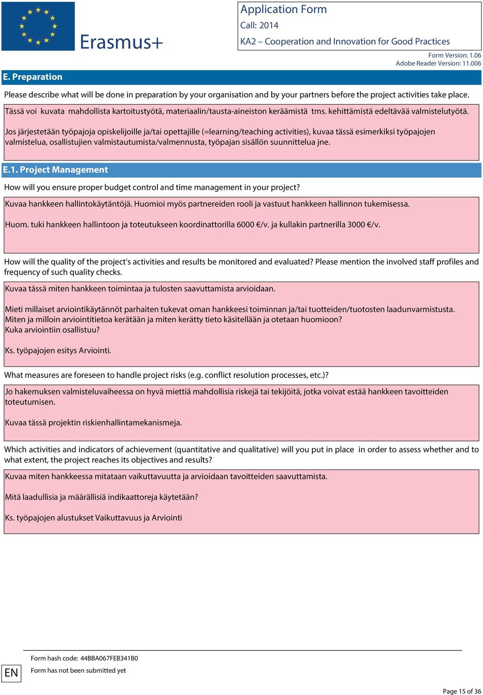 Jos järjestetään työpajoja opiskelijoille ja/tai opettajille (=learning/teaching activities), kuvaa tässä esimerkiksi työpajojen valmistelua, osallistujien valmistautumista/valmennusta, työpajan