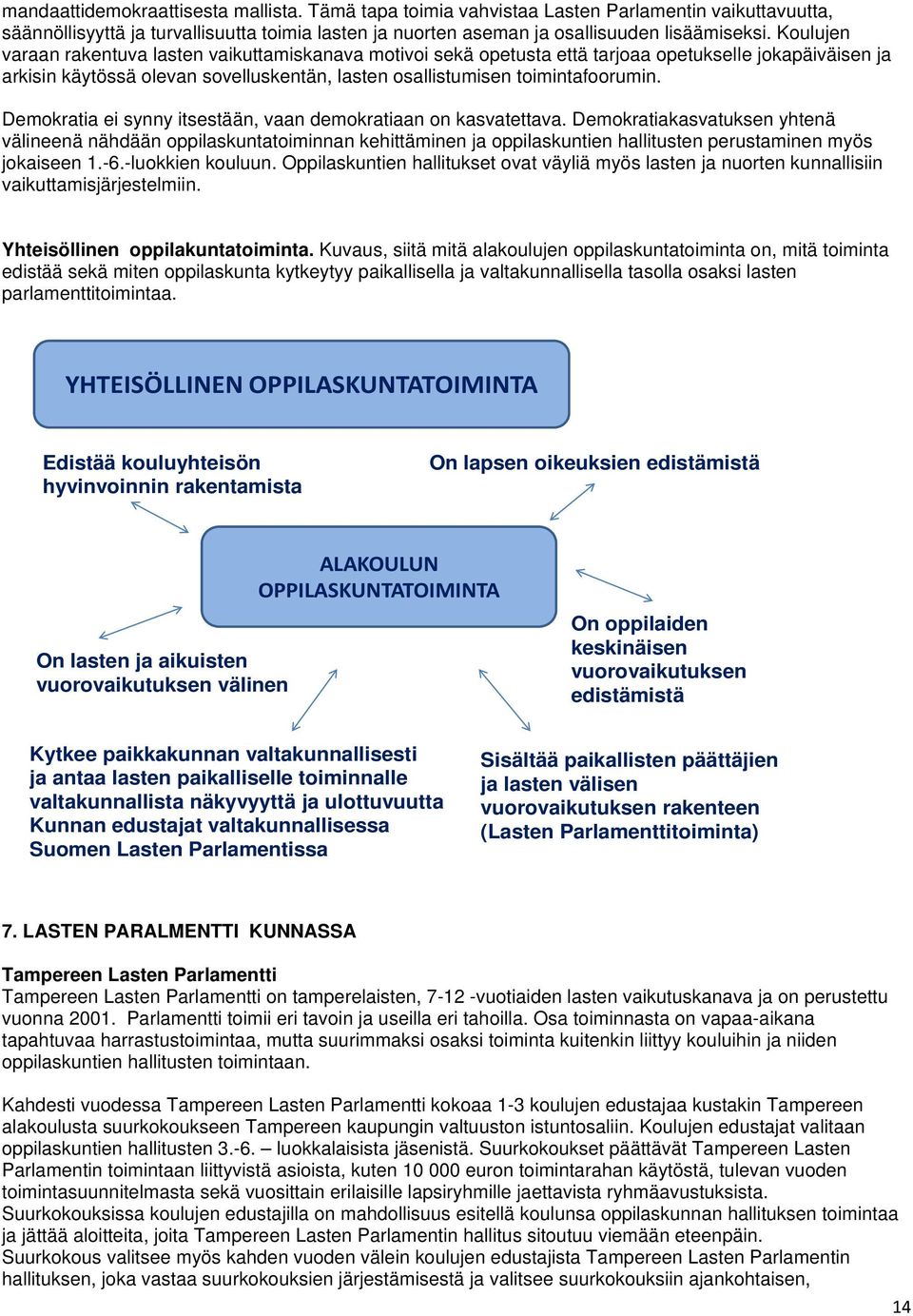 Demokratia ei synny itsestään, vaan demokratiaan on kasvatettava.