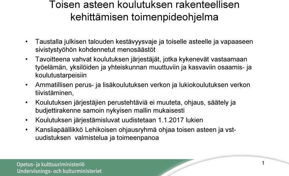 Ammatillisen perus- ja lisäkoulutuksen verkon ja lukiokoulutuksen verkon tiivistäminen, Koulutuksen järjestäjien perustehtäviä ei muuteta, ohjaus, säätely ja budjettirakenne samoin