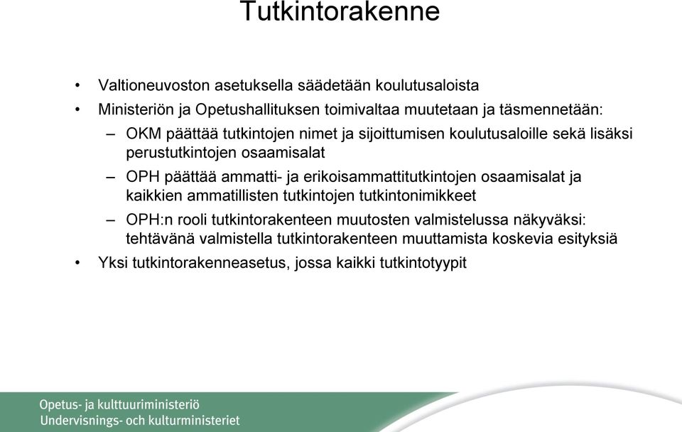 ammatti- ja erikoisammattitutkintojen osaamisalat ja kaikkien ammatillisten tutkintojen tutkintonimikkeet OPH:n rooli tutkintorakenteen