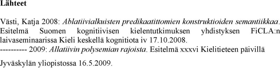 Esitelmä Suomen kognitiivisen kielentutkimuksen yhdistyksen FiCLA:n laivaseminaarissa