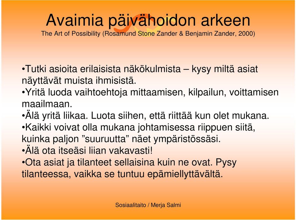 Luota siihen, että riittää kun olet mukana.