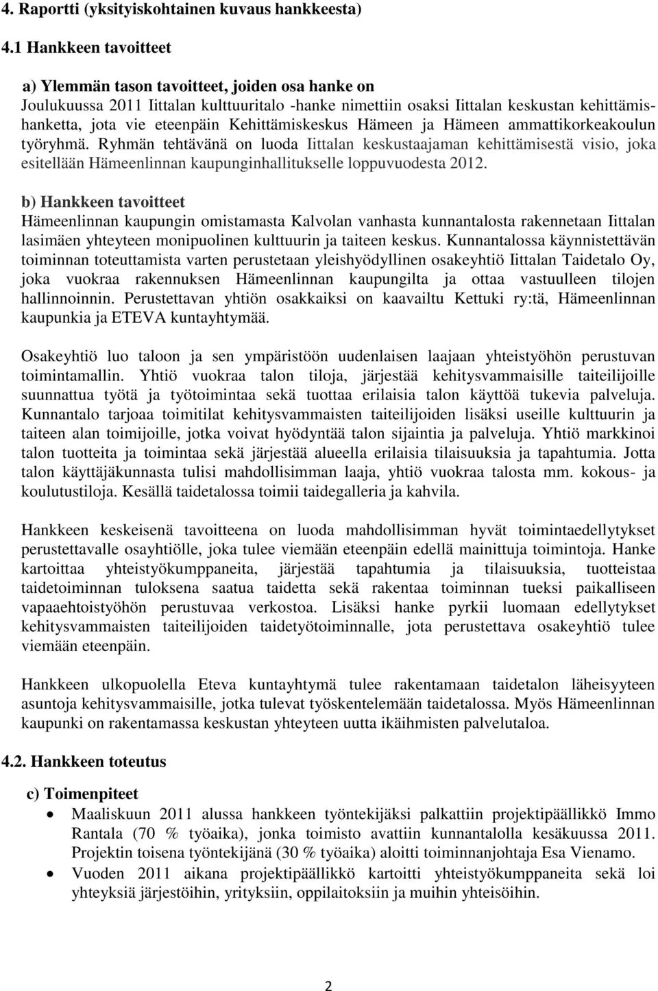 Kehittämiskeskus Hämeen ja Hämeen ammattikorkeakoulun työryhmä.