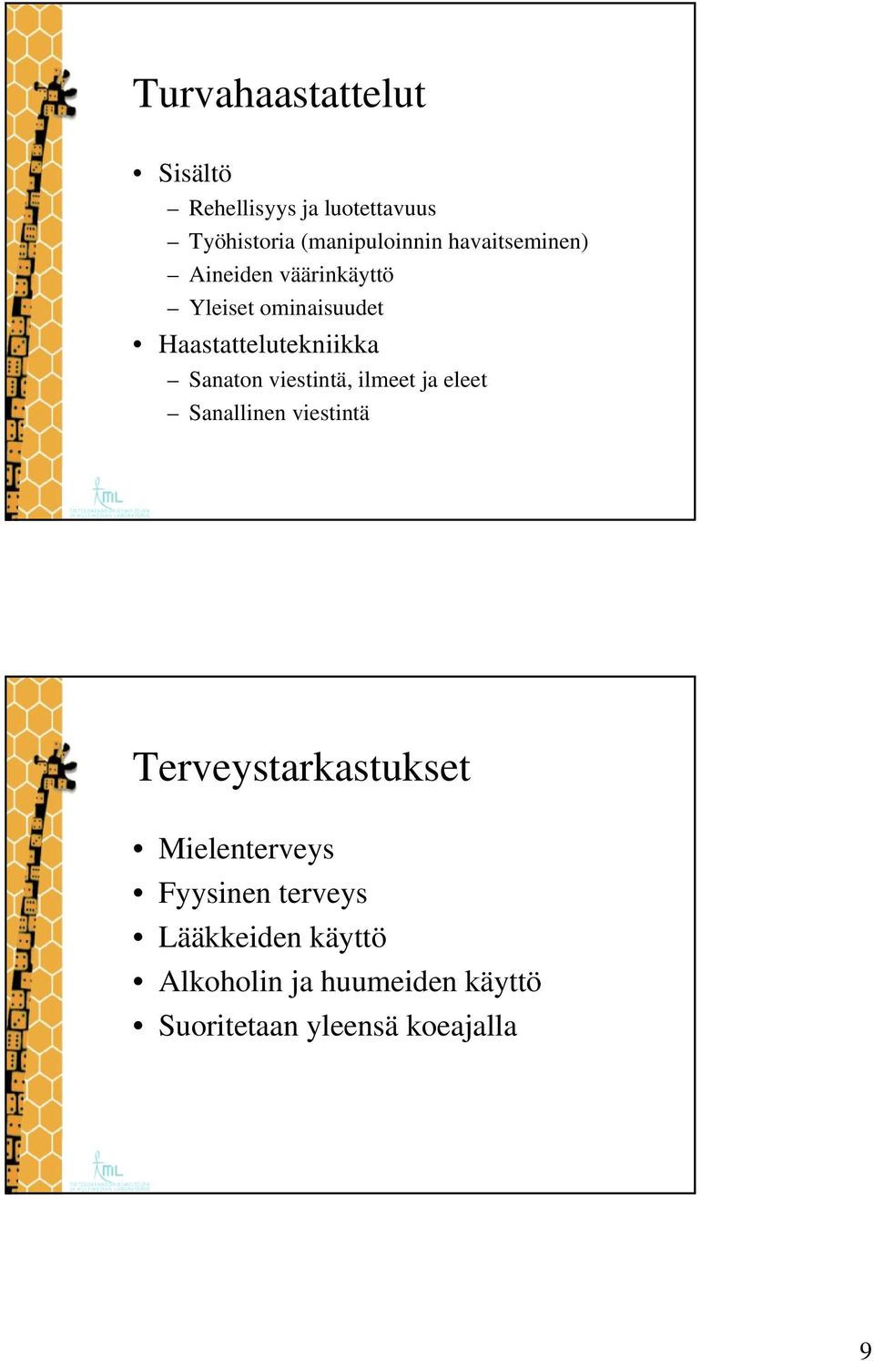 viestintä, ilmeet ja eleet Sanallinen viestintä Terveystarkastukset Mielenterveys