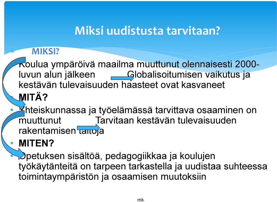 tulevaisuuden haasteet ovat kasvaneet MITÄ?